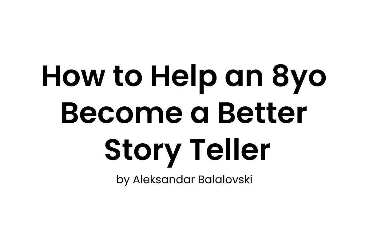 How to Help an 8yo a Better Storyteller Writings Blog